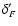 $\delta'_F$