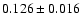 $ 0.126\pm0.016$