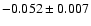 $-0.052\pm0.007$