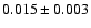 $ 0.015\pm0.003$