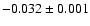 $-0.032\pm0.001$