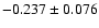 $-0.237\pm 0.076$