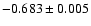 $-0.683\pm 0.005$