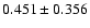 $ 0.451\pm 0.356$