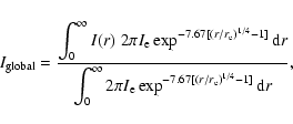 \begin{displaymath}%
I_{\rm global}=\frac{\displaystyle\int_{0}^{\infty}
I(r)\...
...
2\pi I_{\rm e} \exp^{-7.67[(r/r_{\rm e})^{1/4}-1]}{\rm d}r},
\end{displaymath}