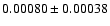 $ 0.00080\pm 0.00038$