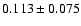 $0.113\pm 0.075$