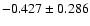$ -0.427\pm 0.286$