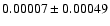 $ 0.00007\pm 0.00049$