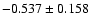 $-0.537\pm 0.158$