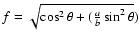$f=\sqrt{\cos^2\theta + (\frac{a}{b} \sin^2\theta})$