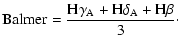 $\displaystyle {\rm Balmer} = \frac{{\rm H}\gamma_{\rm A}+{\rm H}\delta_{\rm A}+{\rm H}\beta}{3}\cdot$