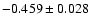 $-0.459\pm 0.028$