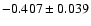 $-0.407\pm 0.039$