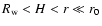 $R_{\rm w} < H < r \ll r_0$