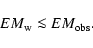 \begin{displaymath}EM_{\rm w} \la EM_{\rm obs}.
\end{displaymath}