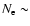 $N_{\rm e} \sim $
