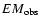 $EM_{\rm obs}$