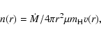 \begin{displaymath}n(r) = \dot M/4\pi r^{2}\mu m_{\rm H} v(r),
\end{displaymath}