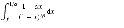 $\displaystyle \int_{f}^{1/\alpha}\!
\frac{1-\alpha x}{(1-x)^{2\beta}}{\rm d}x
~~~~~~~~~~~~~~~~~~~~~~~~~~~~~~~~~~~~$