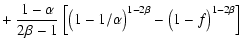 $\displaystyle +~ \frac{1-\alpha}{2\beta-1}~\Big[\big(1-1/\alpha\big)^{1-2\beta}
- \big(1-f\big)^{1-2\beta}\Big]$