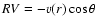 $RV = -v(r)\cos\theta$