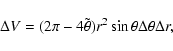 \begin{displaymath}\Delta V =
(2\pi - 4\tilde\theta) r^2 \sin\theta \Delta\theta \Delta r,
\end{displaymath}