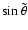 $\sin\tilde\theta$