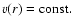 $\varv(r) = {\rm const.}$