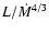 $L/\dot{M}^{4/3}$