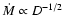 $\dot{M} \propto D^{-1/2}$