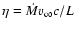 $\eta = \dot{M} \varv_\infty c / L$