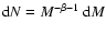 ${\rm d}N =
M^{-\beta-1}~{\rm d}M$