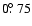 $0\hbox{$.\!\!^\circ$ }75$
