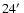 $24\hbox{$^\prime$ }$