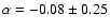 $\alpha = -0.08\pm0.25$