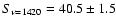 $S_{\nu=1420} = 40.5\pm 1.5$