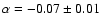 $\alpha=-0.07 \pm
0.01$