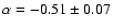 $\alpha=- 0.51\pm0.07$