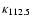 $\kappa_{112.5}$