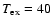$T_{\rm ex}=40$