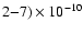 $2{-}7) \times10^{-10}$