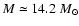 $M\simeq 14.2~M_{\odot}$