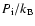 $P_{\rm i}/k_{\rm B}$