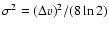 $\sigma^2=(\Delta v)^2/(8\ln 2)$
