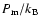 $P_{\rm
m}/k_{\rm B}$