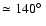 $\simeq 140\hbox{$^\circ$ }$