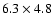 $6.3\times4.8$