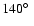 $140\hbox{$^\circ$ }$