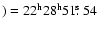 $) =
22^{\rm h} 28^{\rm h} 51\hbox{$.\!\!^{\rm s}$ }54$